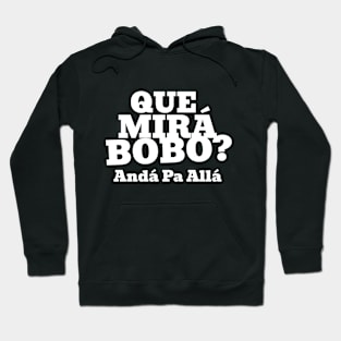 Que Mirá Bobo, Andá Pa Allá Argentina Worldcup 2022 Hoodie